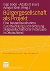 Bürgergesellschaft als Projekt: Eine Bestandsaufnahme zu Entwicklung und Förderung zivilgesellschaftlicher Potenziale in Deutschland