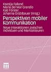 Perspektiven mobiler kommunikation : neue interaktionen zwischen Individuen und marktakteuren