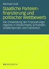 Staatliche Parteienfinanzierung und politischer wettbewerb : Die Entwicklung der Finanzierungsregimes in Deutschland, Schweden, Grossbritannien und Frankreich