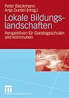 Lokale Bildungslandschaften : perspektiven für ganztagsschulen und Kommunen