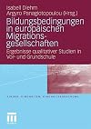 Bildungsbedingungen in europäischen Migrationsgesellschaften : Ergebnisse qualitativer Studien in Vor- und Grundschule