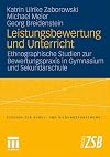 Leistungsbewertung und Unterricht : ethnographische Studien zur Bewertungspraxis in Gymnasium und Sekundarschule