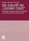 Die Zukunft der 'Sozialen Stadt' : Strategien gegen soziale Spaltung und Armut in den Kommunen