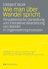 Wie man über wandel spricht : Perspektivische Darstellung und interaktive bearbeitung von wandel in organisationsprozessen