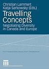 Travelling Concepts Negotiating Diversity in Canada and Europe