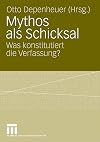 Mythos als Schicksal : was konstitutiert die Verfassung?