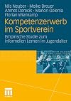 Kompetenzerwerb im Sportverein : empirische studie zum informellen Lernen im Jugendalter