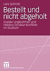 Bestellt und nicht abgeholt : soziale Ungleichheit und Habitus-Struktur-Konflikte im Studium