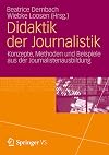 Didaktik der Journalistik : Konzepte, Methoden und Beispiele aus der Journalistenausbildung