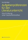 Aufgabenpräferenzen für den Literaturunterricht : eine Erhebung unter deutschlehrkräften