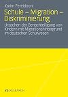 Schule, Migration, Diskriminierung : Ursachen der Benachteiligung von Kindern mit Migrationshintergrund im deutschen Schulwesen