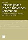 Personalpolitik in schrumpfenden Kommunen Ostdeutschland, Westdeutschland und Polen im Vergleich