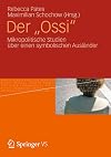 Der "Ossi" Mikropolitische Studien über einen symbolischen Ausländer