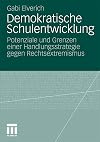 Demokratische Schulentwicklung : Potenziale und Grenzen einer Handlungsstrategie gegen Rechtsextremismus
