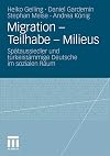 Migration - Teilhabe - Milieus : spätaussiedler und türkeistämmige Deutsche im sozialen Raum