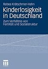 Kinderlosigkeit in Deutschland zum Verhältnis von Fertilität und Sozialstruktur