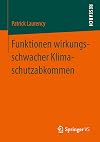 Funktionen wirkungsschwacher Klimaschutzabkommen Ursachen und Strategien der kontrafaktischen Stabilisierung politischer Zielerwartungen am Beispiel des UN-Klimaschutzregimes