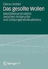 Das gesollte Wollen : Identitätskonstruktion zwischen Anspruchs- und leistungsindividualismus