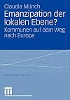 Emanzipation der lokalen Ebene? : Kommunen auf dem Weg nach Europa