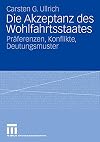Die Akzeptanz des Wohlfahrtsstaates : Präferenzen, Konflikte, Deutungsmuster