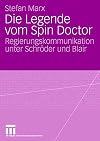 Die Legende vom Spin Doctor : Regierungskommunikation unter Schröder und Blair