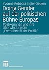 Doing gender auf der politischen bühne Europas : Politikerinnen und Ihre überwindung der "fremdheit in der politik"
