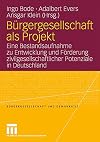 Bürgergesellschaft als Projekt : eine Bestandsaufnahme zu Entwicklung und Förderung zivilgesellschaftlicher Potenziale in Deutschland