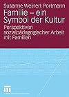 Familie - ein symbol der kultur : Perspektiven sozialpädagogischer Arbeit mit familien