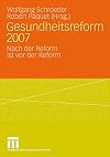 Gesundheitsreform 2007 : nach der reform ist vor der reform