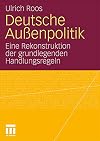 Deutsche aussenpolitik : eine rekonstruktion der grundlegenden Handlungsregeln