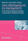 Vom Elfenbeinturm ins Rampenlicht : prominente Wissenschaftler in populΓ€ren Massenmedien