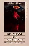 Die Kunst des Absurden. &Uuml;ber ein literarisches Ph&auml;nomen
