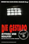 Die Gestapo - Mythos und Realität