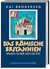Das römische Britannien. Spuren seiner Geschichte