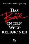Das Böse in den Weltreligionen.