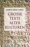 Große Texte alter Kulturen. Literarische Reise von Gizeh nach Rom.
