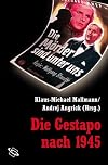 Die Gestapo nach 1945 : Karrieren, Konflikte, Konstruktionen ; Wolfgang Scheffler zum Gedenken