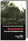 Naziverbrechen : Täter, Taten, Bewältigungsversuche