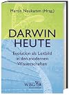 Darwin heute : Evolution als Leitbild in den modernen Wissenschaften