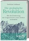 Die geologische revolution : wie die entdeckung der erdgeschichte unser denken veränderte