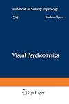 Handbook of Sensory Physiology. Volume VII/4: Visual Psychophysics