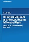 International Symposium on Mathematical Problems in Theoretical Physics: January 23-29, 1975, Kyoto University, Kyoto, Japan