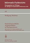 Natürlichsprachliche Argumentation in Dialogsystemen: KI-Verfahren zur Rekonstruktion und Erklärung approximativer Inferenzprozesse (Informatik-Fachberichte) (German Edition)