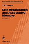 Self-Organization and Associative Memory (Springer Series in Information Sciences)