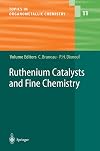 Ruthenium Catalysts and Fine Chemistry (Topics in Organometallic Chemistry)
