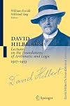 David Hilbert's Lectures on the Foundations of Arithmetic and Logic, 1917-1933 (David Hilbert's Lectures on the Foundations of Mathematics and Physics, 1891-1933) (German and English Edition)