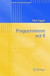 Programmieren mit R (Statistik und ihre Anwendungen) (German Edition)