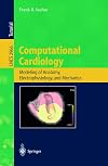 Computational Cardiology: Modeling of Anatomy, Electrophysiology, and Mechanics (Lecture Notes in Computer Science)