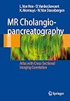 MR Cholangiopancreatography: Atlas with Cross-Sectional Imaging Correlation