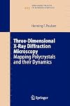 Three-dimensional x-ray diffraction microscopy : mapping polycrystals and their dynamics